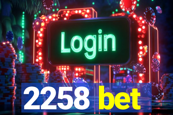 2258 bet